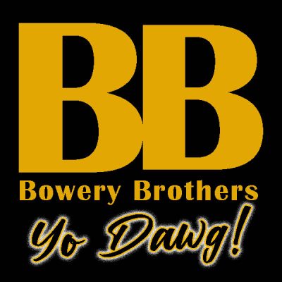 Bowery Brothers Logo Yo Dawg